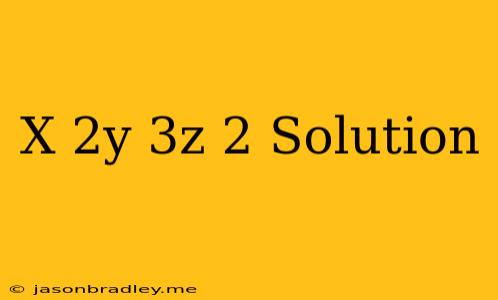 (x+2y+3z)2 Solution