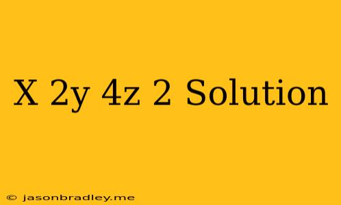 (x+2y+4z)2 Solution