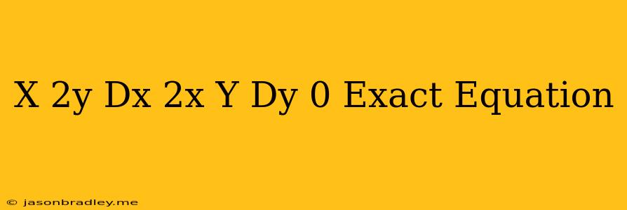 (x+2y)dx+(2x+y)dy=0 Exact Equation