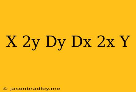 (x+2y)dy/dx=2x-y