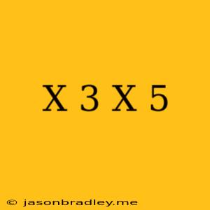 (x+3)/(x-5)