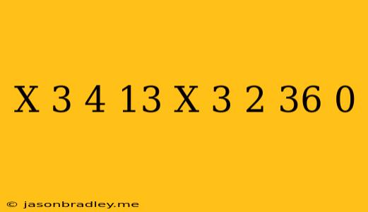 (x+3)^4-13(x+3)^2+36=0