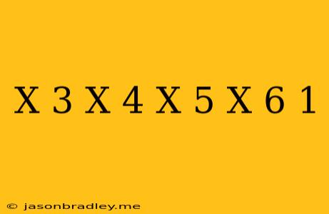 (x+3)(x+4)(x+5)(x+6)+1