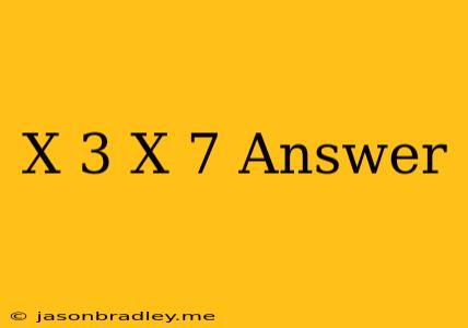 (x+3)(x+7) Answer