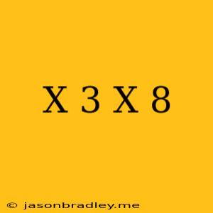 (x+3)(x+8)