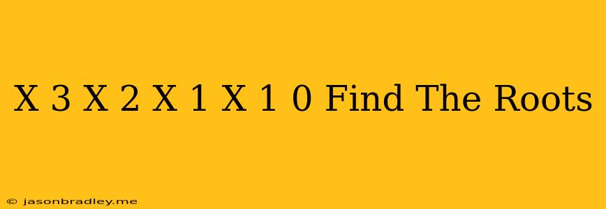 (x+3)(x-2)(x+1)(x-1)=0 Find The Roots