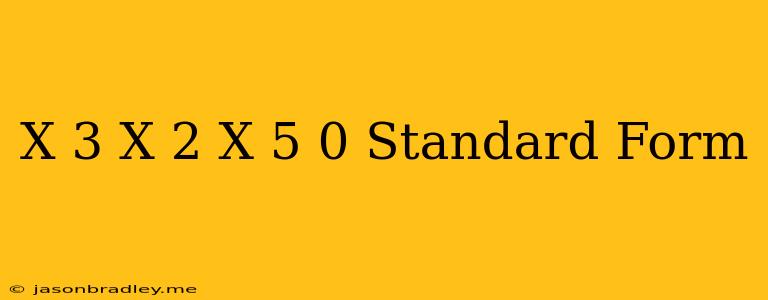 (x+3)(x-2)(x+5)=0 Standard Form