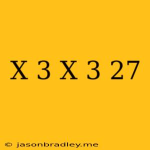 (x+3)(x-3)=27