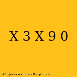 (x+3)(x-9) 0