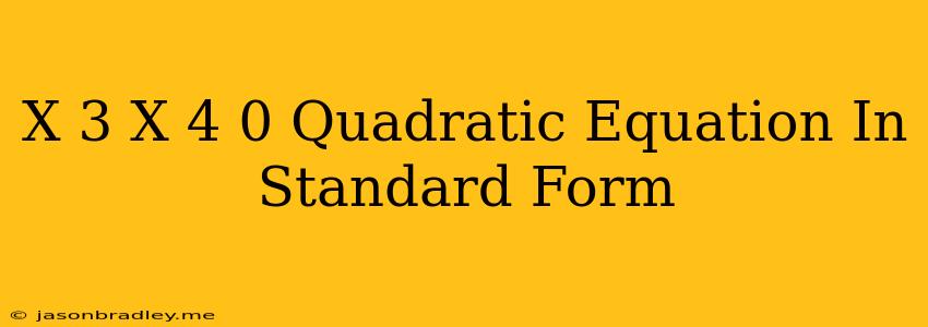 (x+3) (x+4)=0 Quadratic Equation In Standard Form