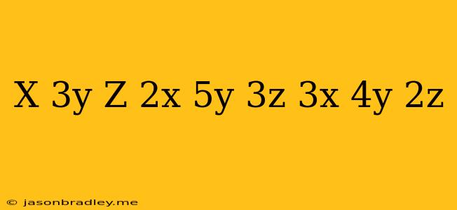 (x+3y-z)(2x+5y+3z)(3x-4y-2z)