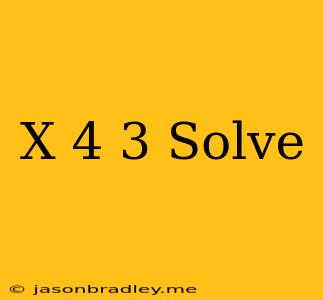 (x+4)^3 Solve