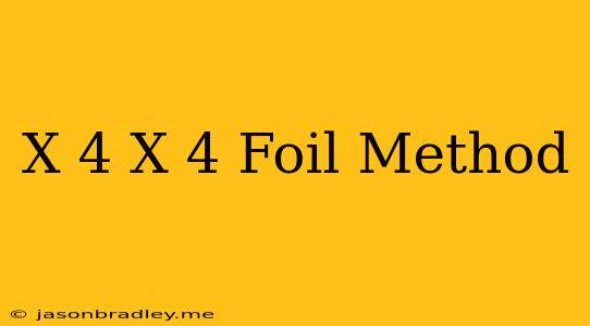 (x+4)(x+4) Foil Method