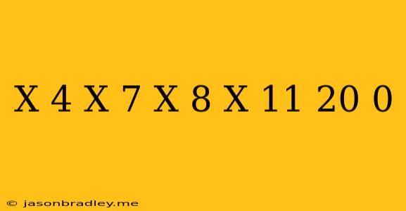 (x+4)(x+7)(x+8)(x+11)+20=0