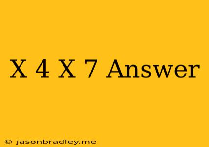 (x+4)(x+7) Answer