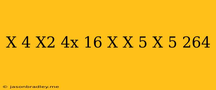 (x+4)(x^2-4x+16)-x(x-5)(x+5)=264