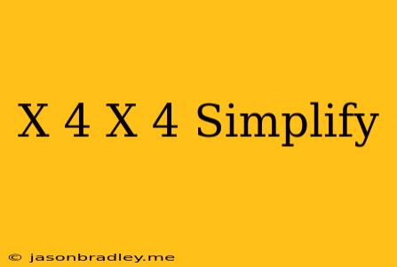 (x+4)(x-4) Simplify