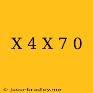 (x+4)(x-7)=0