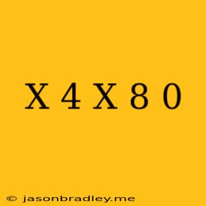 (x+4)(x-8)=0