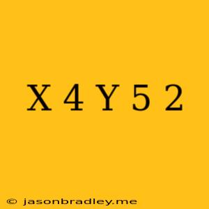 (x+4)(y-5)=2