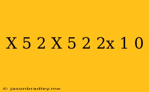 (x+5)^2-(x-5)^2-2x+1=0