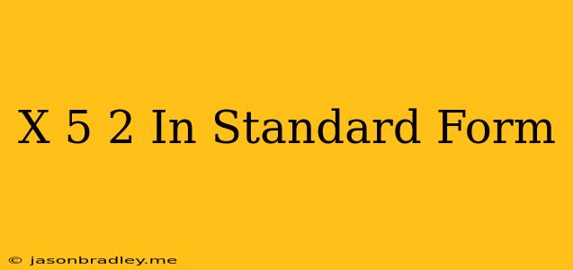 (x+5)^2 In Standard Form