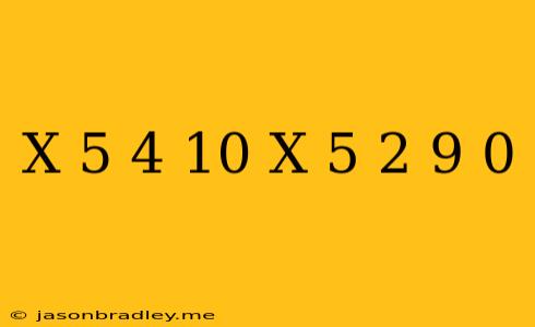 (x+5)^4-10(x+5)^2+9=0