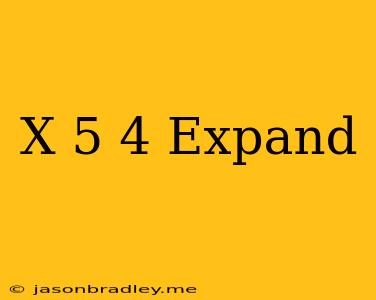 (x+5)^4 Expand