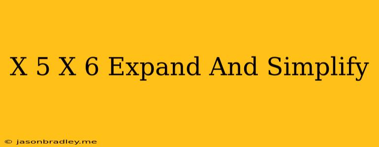 (x+5)(x+6) Expand And Simplify