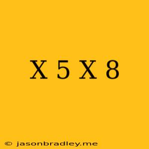 (x+5)(x+8)