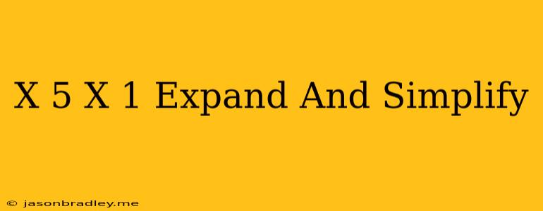 (x+5)(x-1) Expand And Simplify