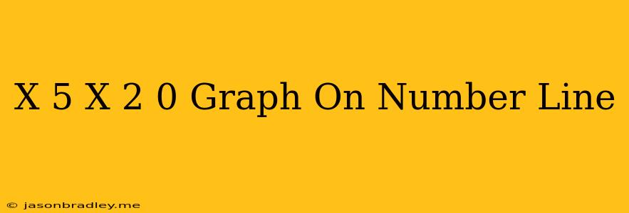 (x+5)(x-2) 0 Graph On Number Line