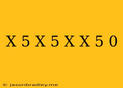 (x+5)(x-5)+x(x-5)=0