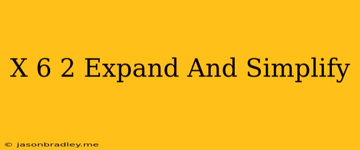 (x+6)^2 Expand And Simplify