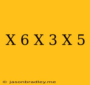 (x+6)(x+3)(x−5)