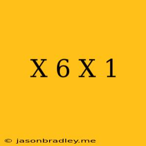 (x+6)(x-1)