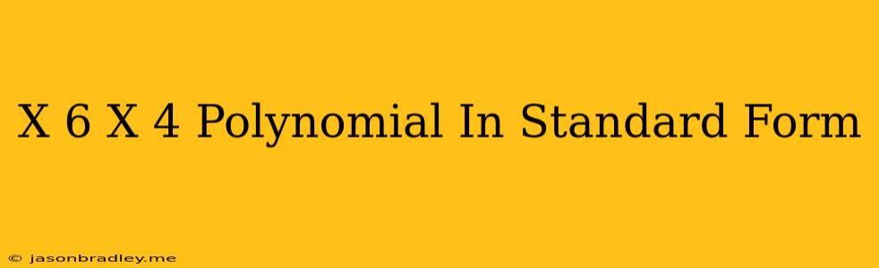 (x+6)(x-4) Polynomial In Standard Form