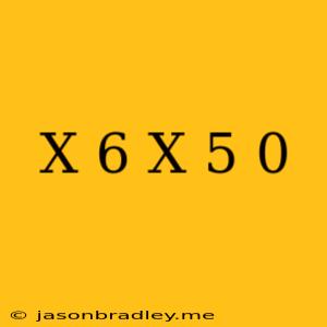 (x+6)(x-5)=0