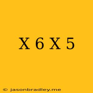 (x+6)(x-5)