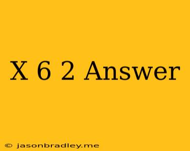 (x+6)2 Answer