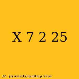 (x+7)^2=25