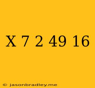 (x+7)^2=49/16