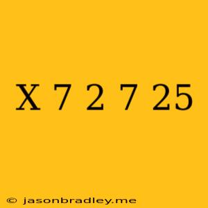 (x+7)^2-7=25