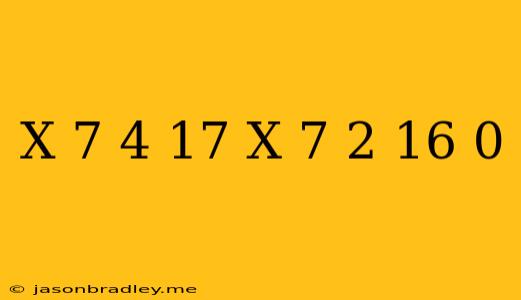 (x+7)^4-17(x+7)^2+16=0