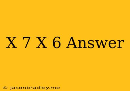 (x+7)(x+6) Answer