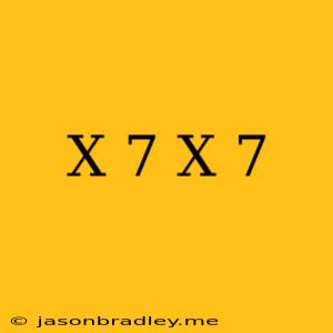 (x+7)(x+7)