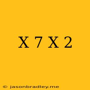 (x+7)(x-2)