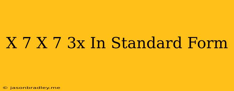 (x+7)(x-7)=-3x In Standard Form