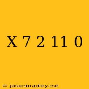 (x+7)2−11=0