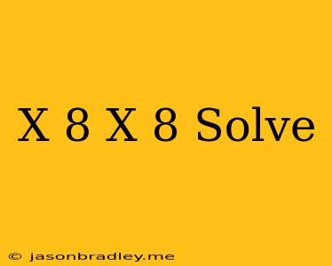 (x+8)(x+8) Solve